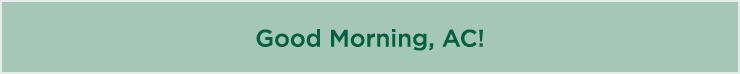 Good Morning, AC!