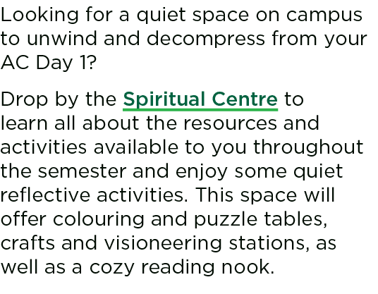 Looking for a quiet space on campus to unwind and decompress from your AC Day 1? Drop by the Spiritual Centre to lear...