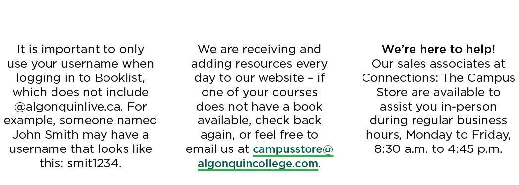 1 It is important to only use your username when logging in to Booklist, which does not include @algonquinlive.ca. Fo...