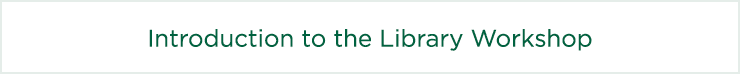 Introduction to the Library Workshop