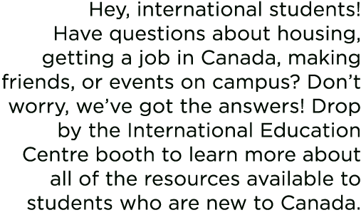 Hey, international students! Have questions about housing, getting a job in Canada, making friends, or events on camp...