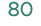 80